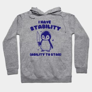 I Have Stability, Funny Penguin Shirt, Cartoon Meme Top, Vintage Cartoon Sweater, Unisex Hoodie